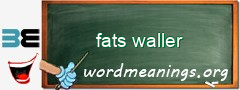 WordMeaning blackboard for fats waller
